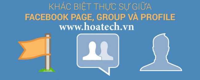 dau-la-khac-biet-thuc-su-giua-facebook-page-group-va-profile dau-la-khac-biet-thuc-su-giua-facebook-page-group-va-profile